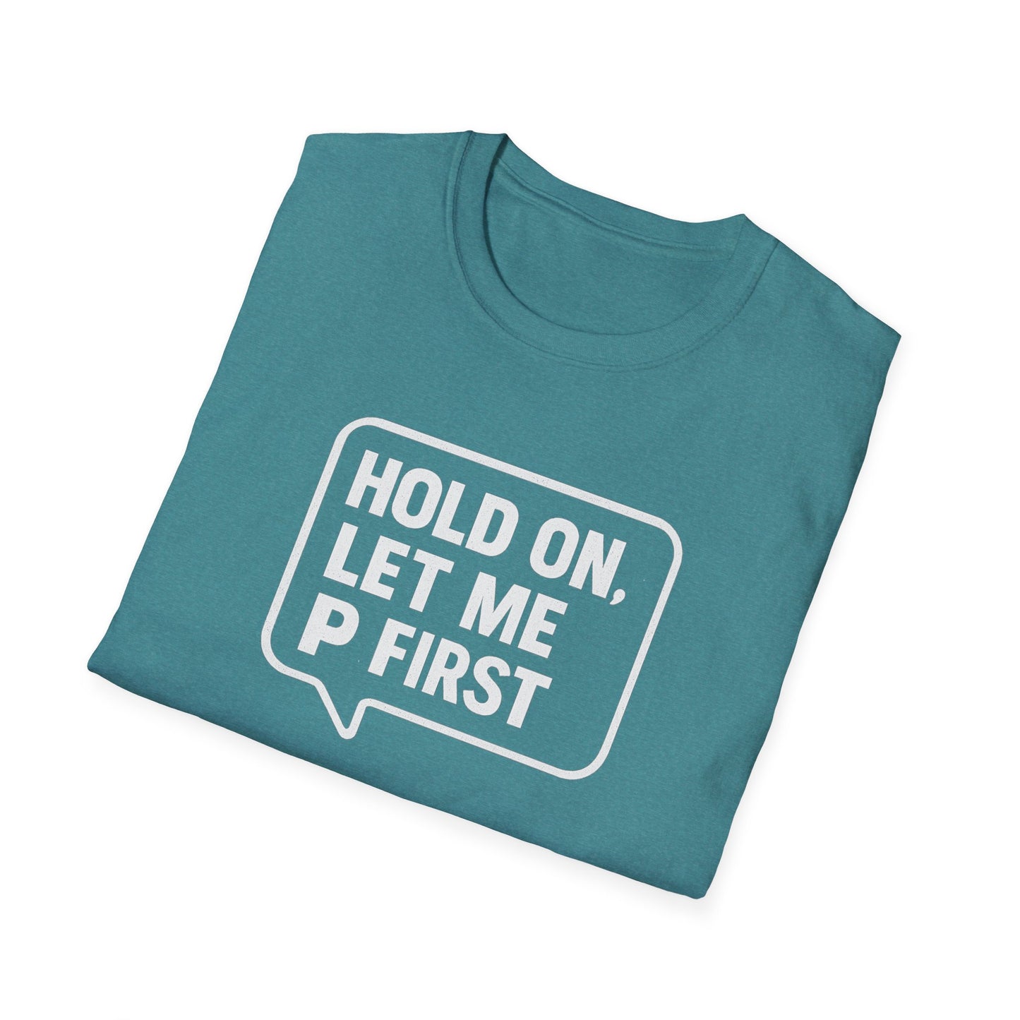 “Hold On, Let Me P first”