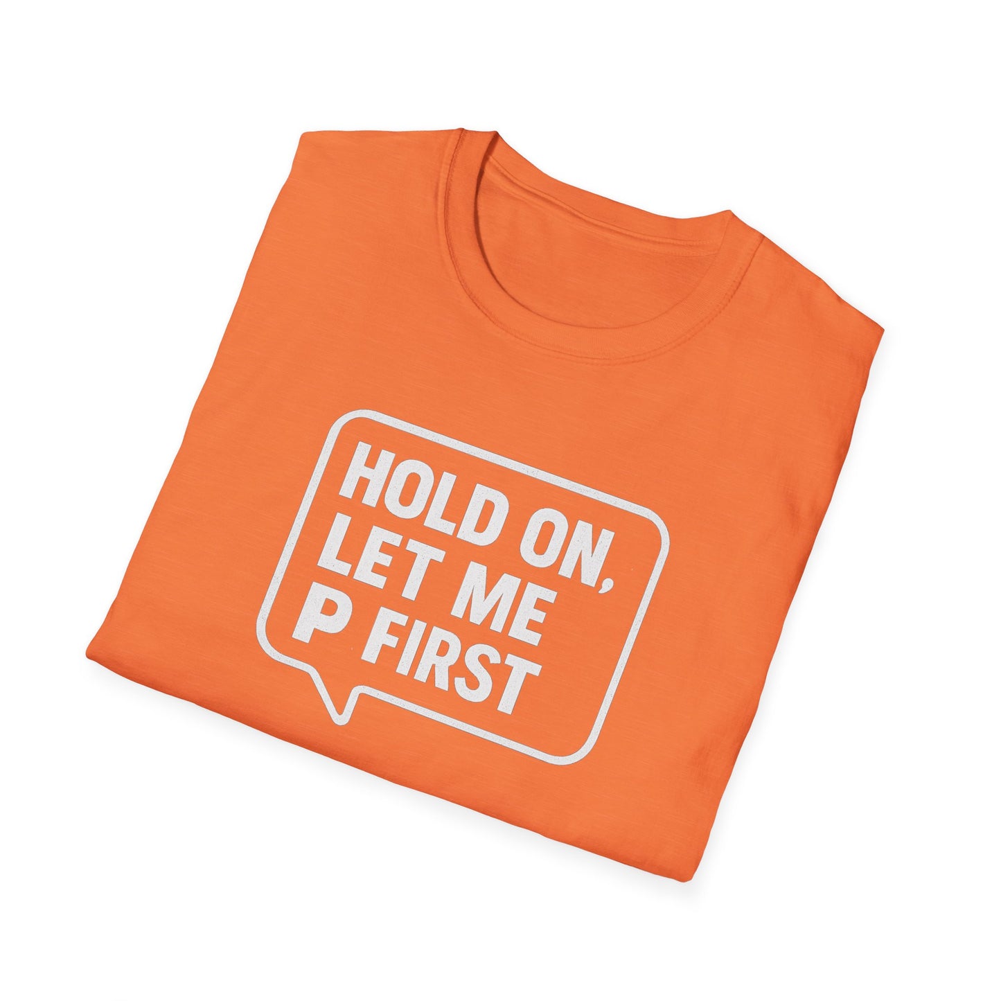 “Hold On, Let Me P first”