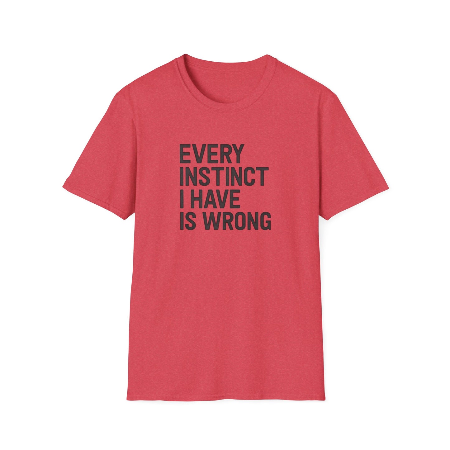 Every Instinct Is Wrong