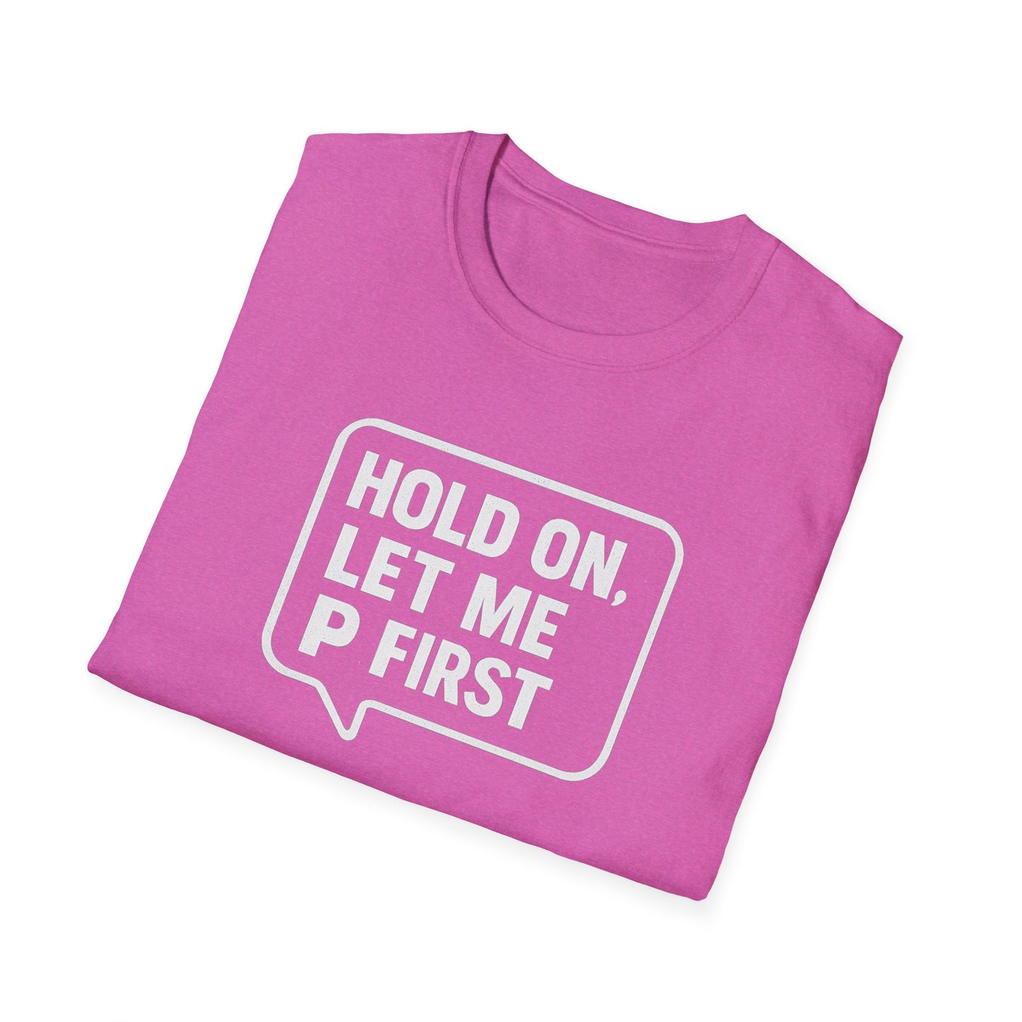 “Hold On, Let Me P first”