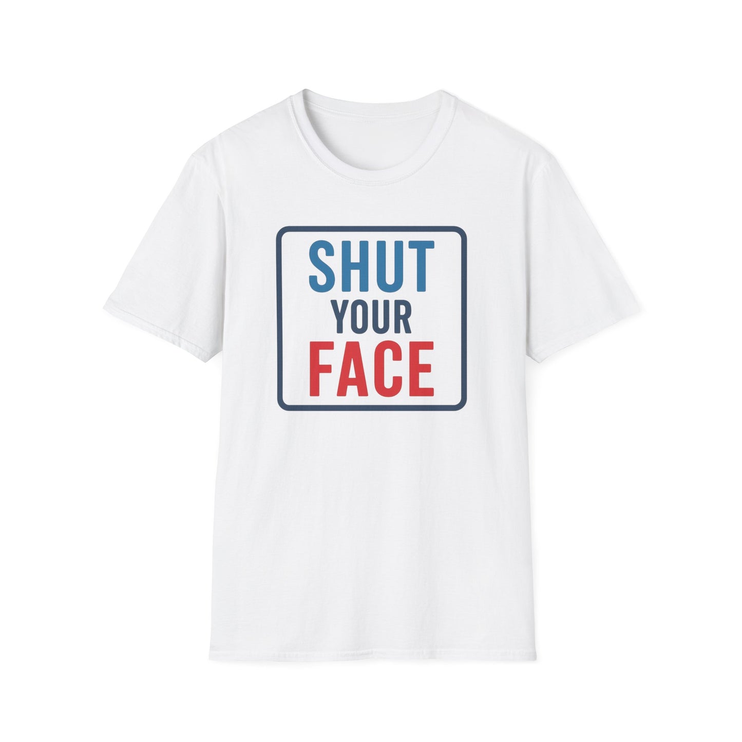 Shut your face