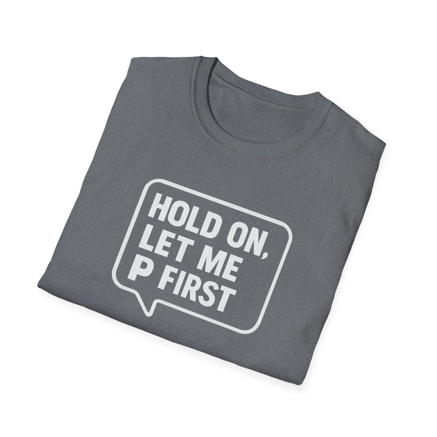 “Hold On, Let Me P first”