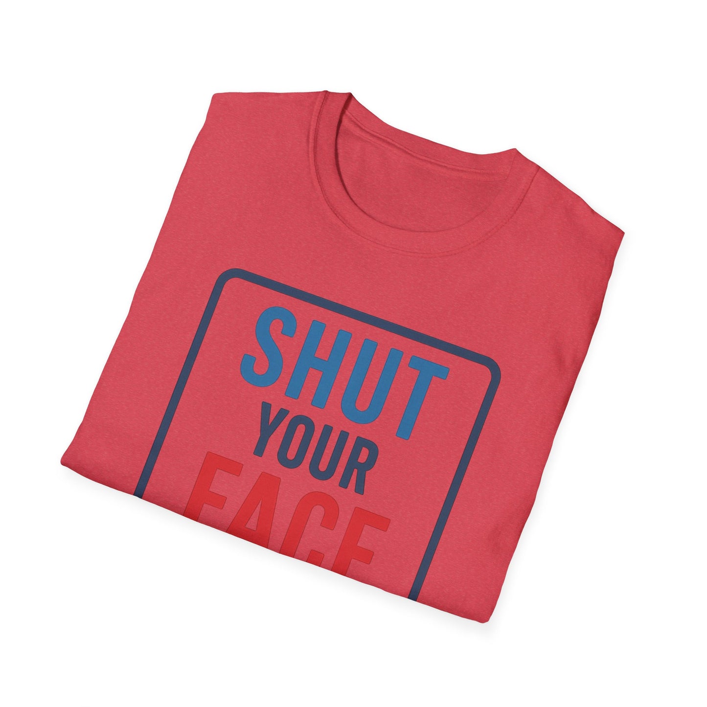 Shut your face