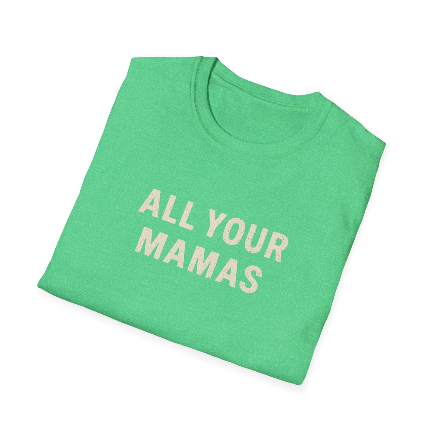 All Your Mamas Unisex Softstyle T-Shirt - Chic Graphic Tee, Mother’s Day Gift, Casual Wear, Everyday Comfort, Trendy Fashion