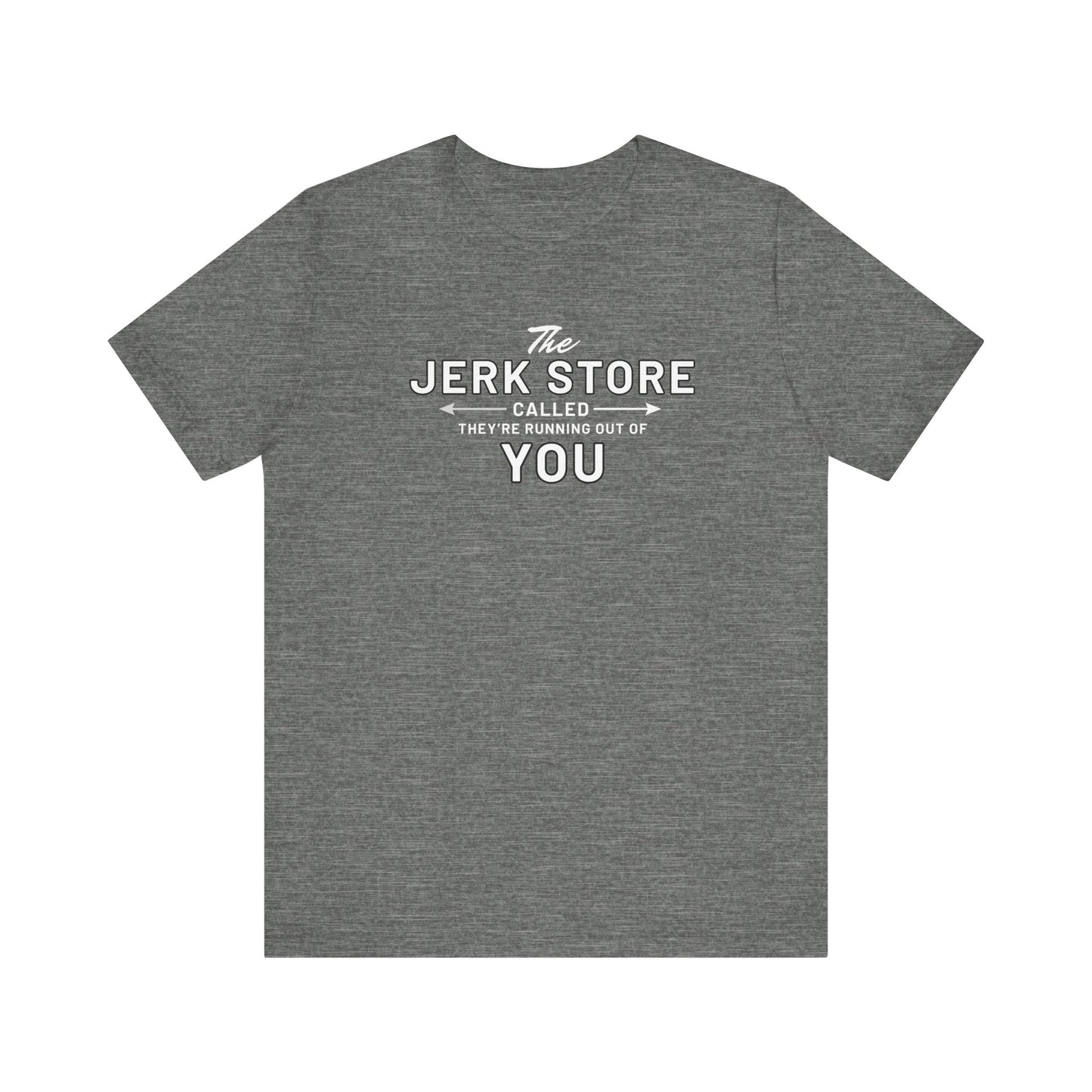 The Jerk Store Called, They're Running Out of You! - Can't Stand Ya