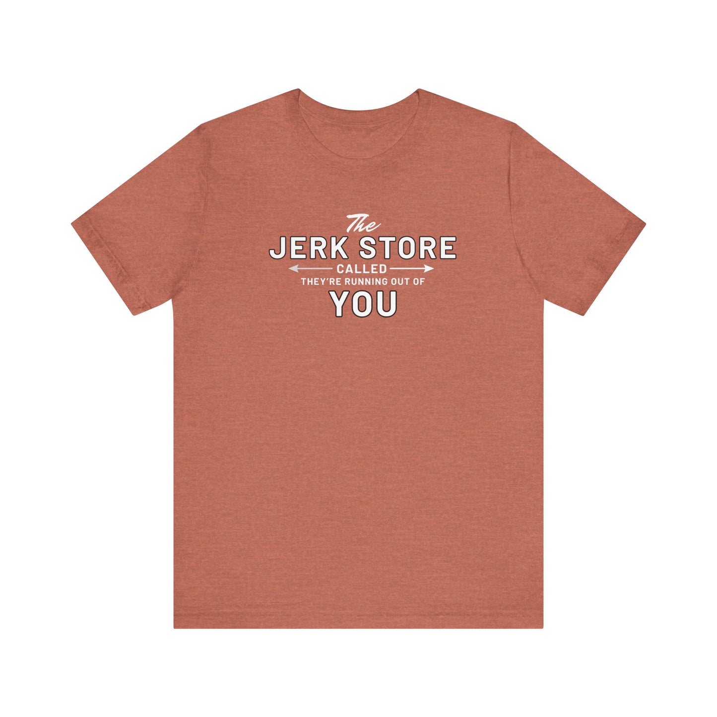 The Jerk Store Called, They're Running Out of You! - Can't Stand Ya