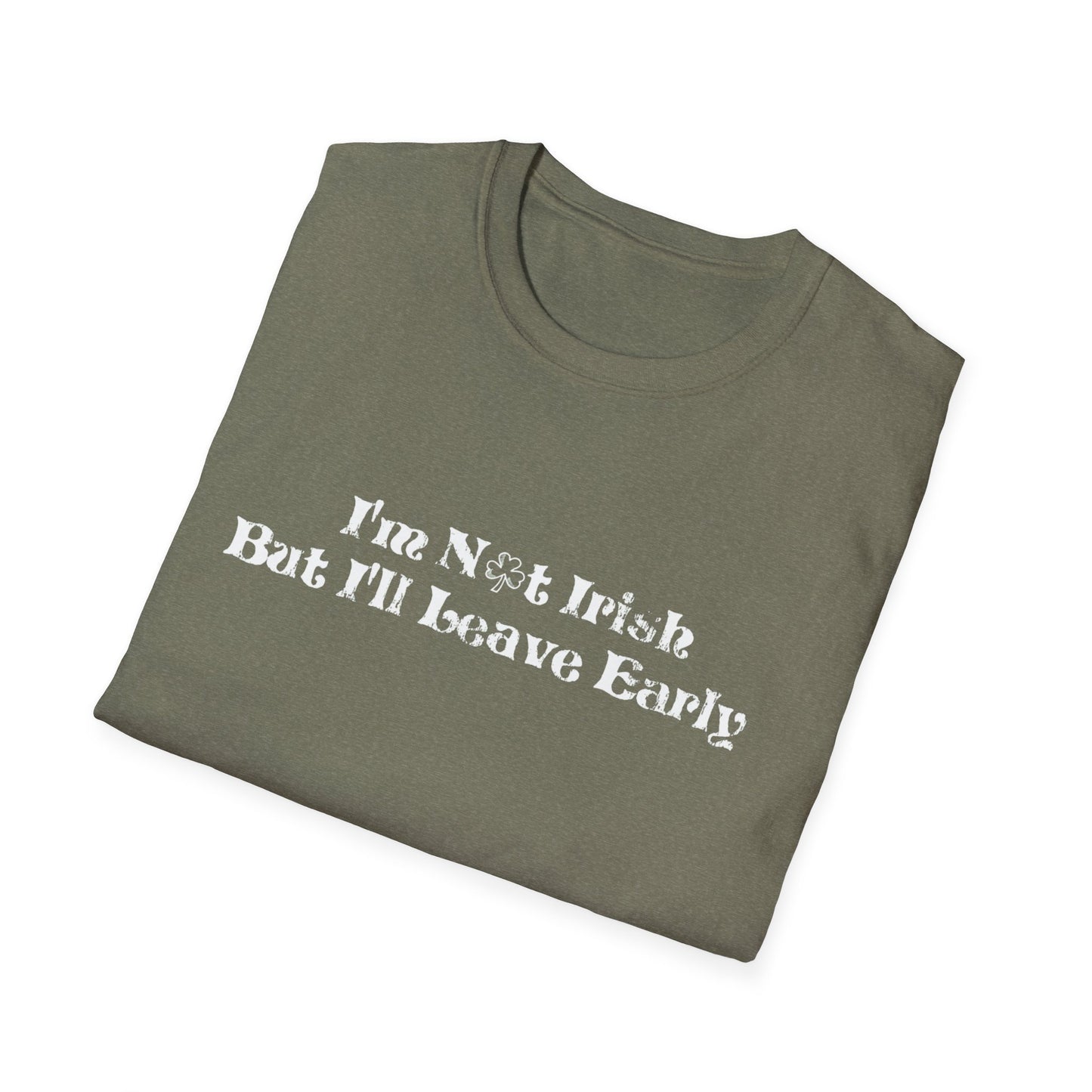 St. Patrick's Day Humor T-Shirt: I'm not Irish but I'll leave early