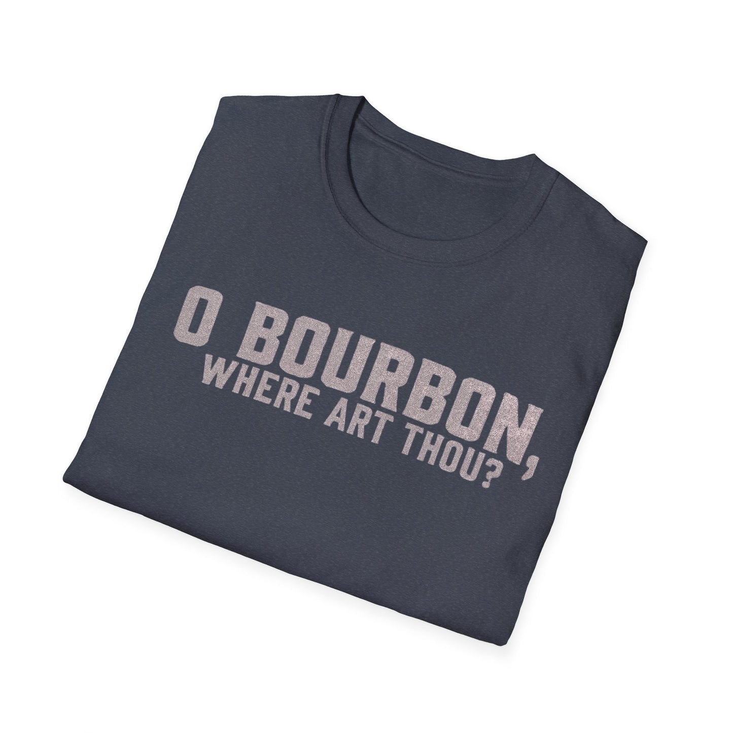 T-Shirt O Bourbon Where art though Graphic Tee