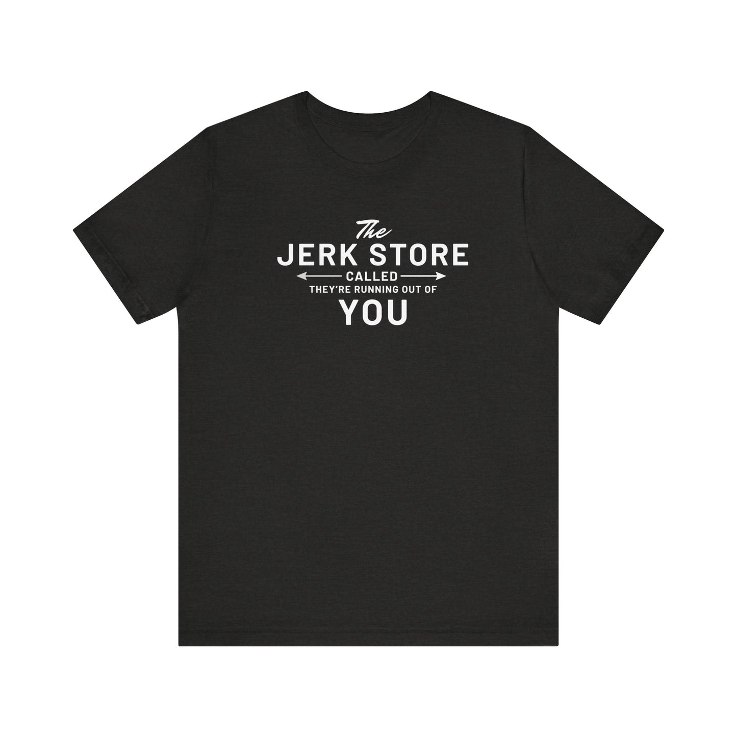 The Jerk Store Called, They're Running Out of You! - Can't Stand Ya