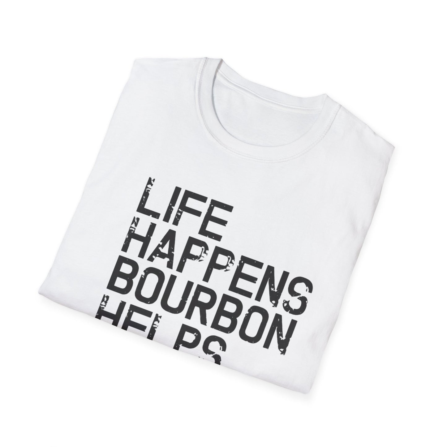 Life Happens Bourbon Helps
