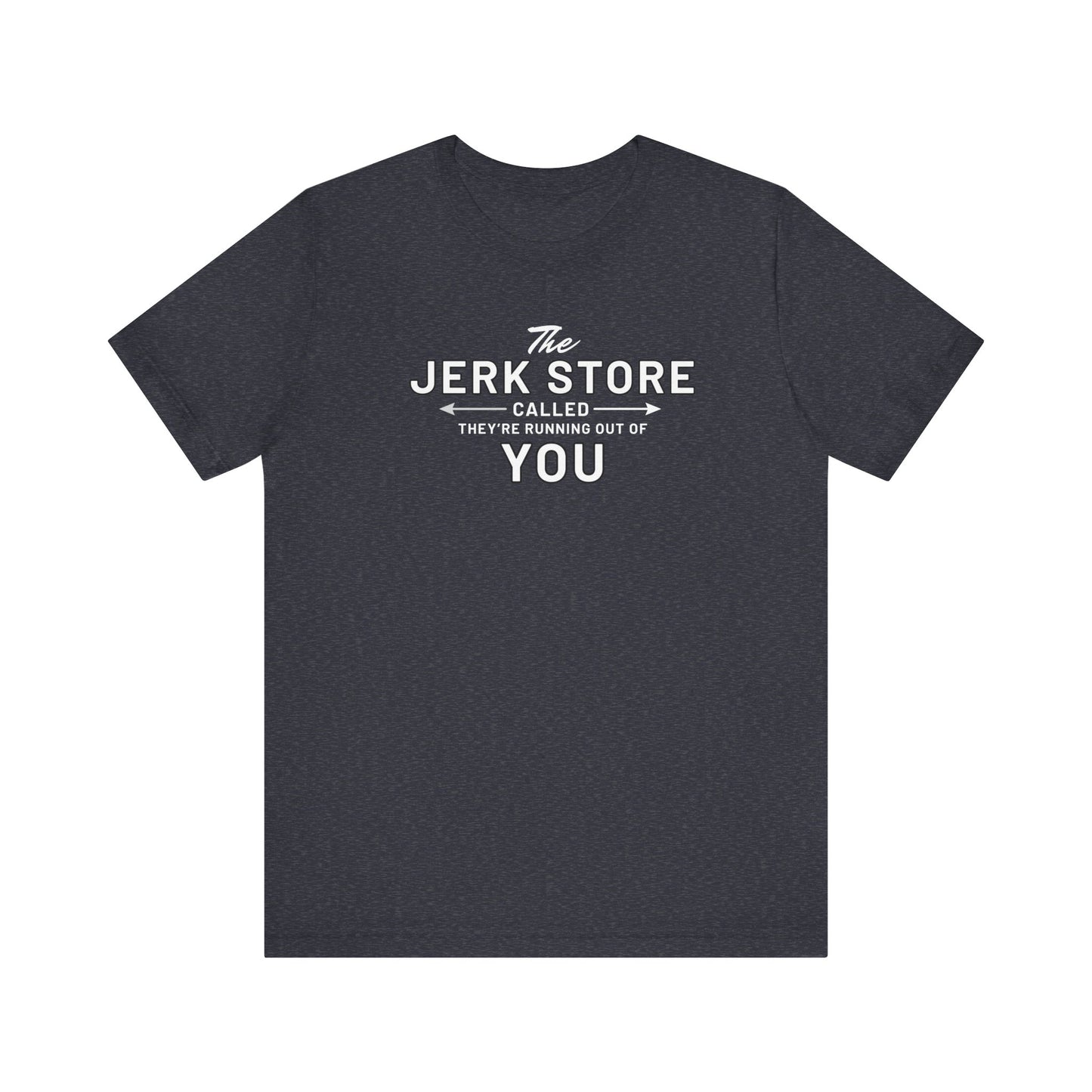 The Jerk Store Called, They're Running Out of You! - Can't Stand Ya