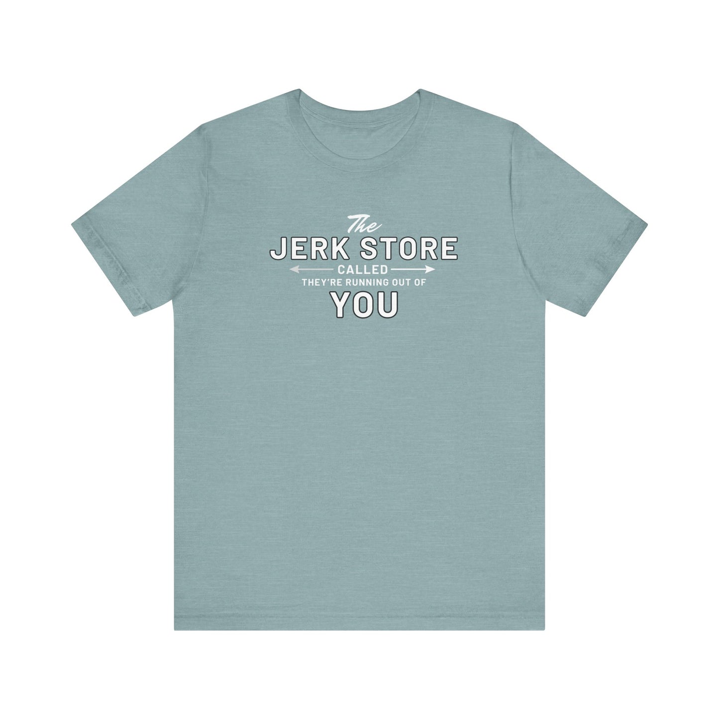 The Jerk Store Called, They're Running Out of You! - Can't Stand Ya