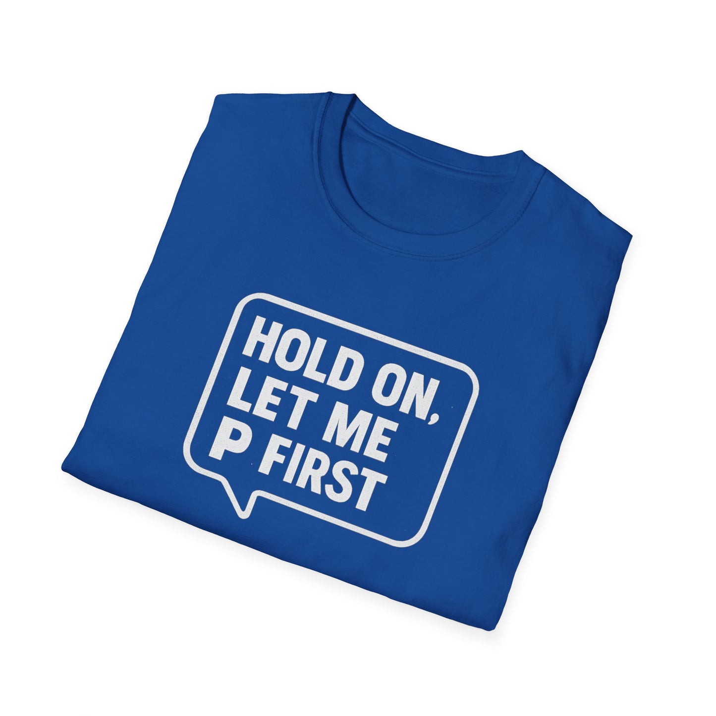 “Hold On, Let Me P first”