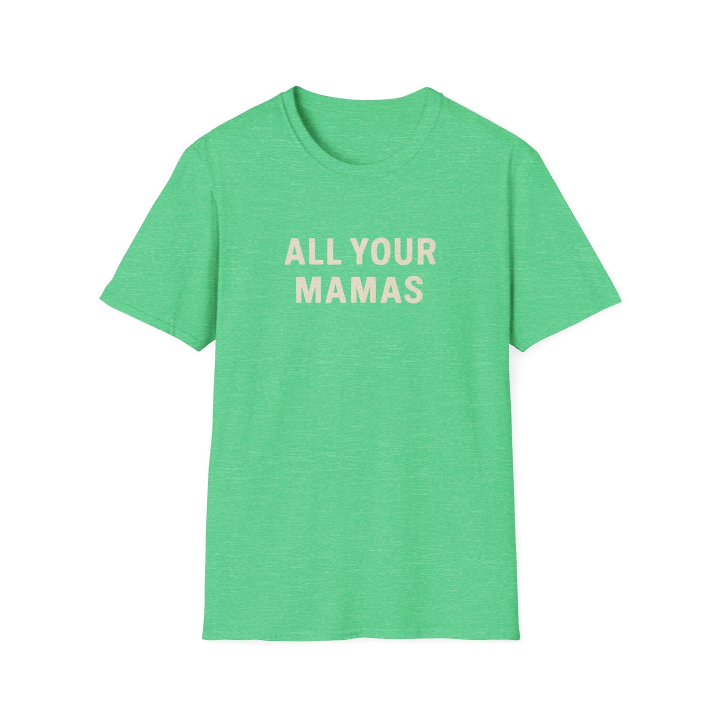 All Your Mamas Unisex Softstyle T-Shirt - Chic Graphic Tee, Mother’s Day Gift, Casual Wear, Everyday Comfort, Trendy Fashion
