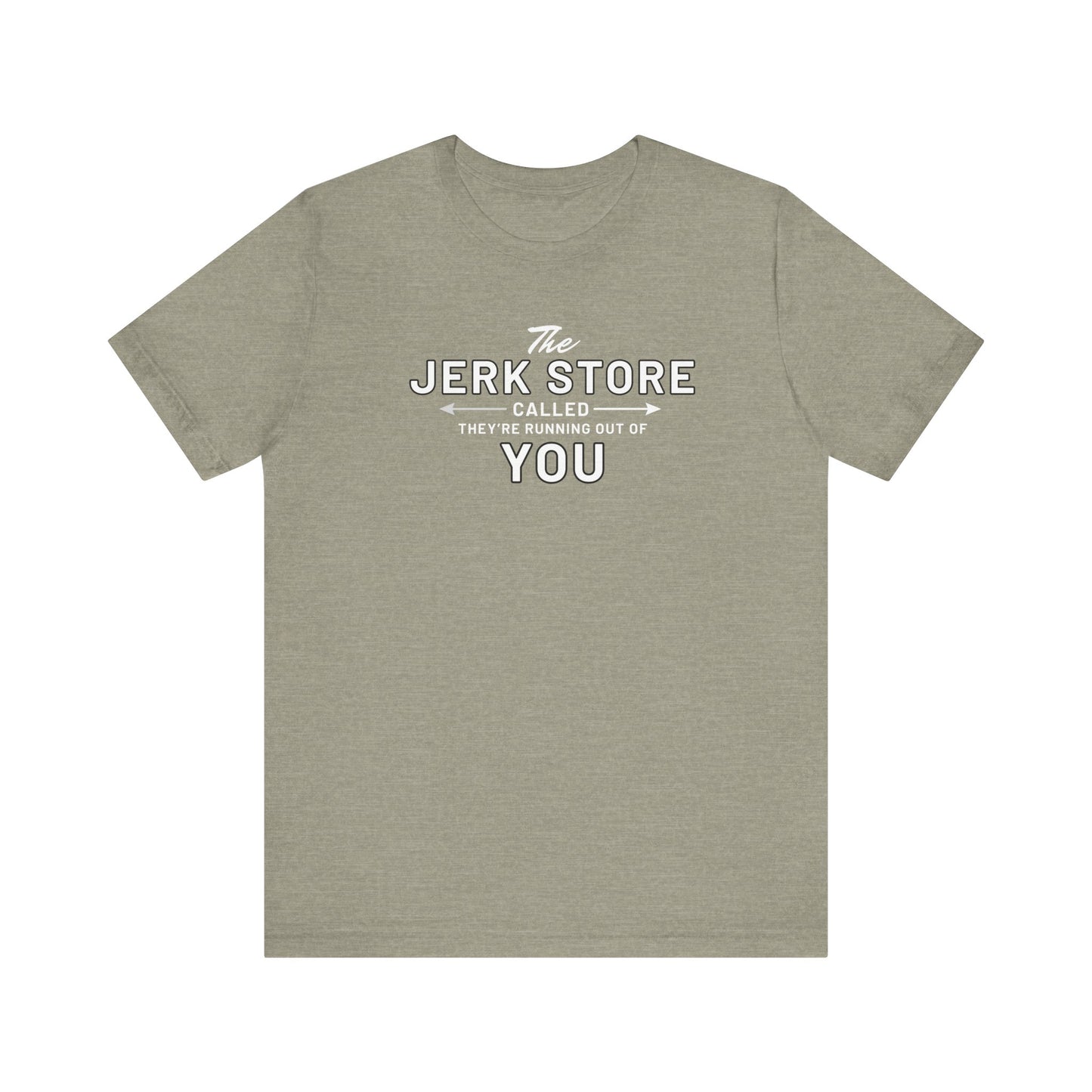 The Jerk Store Called, They're Running Out of You! - Can't Stand Ya