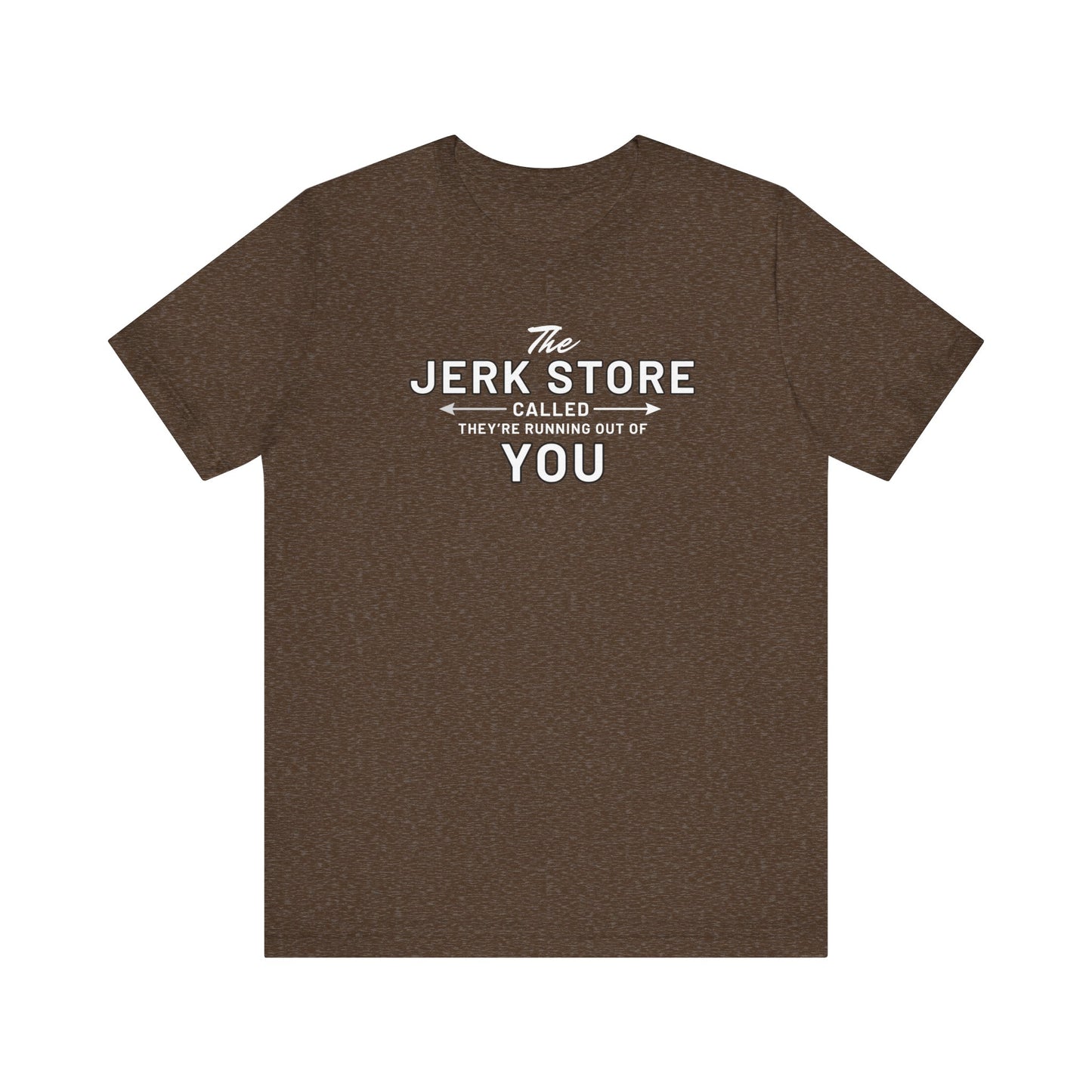 The Jerk Store Called, They're Running Out of You! - Can't Stand Ya
