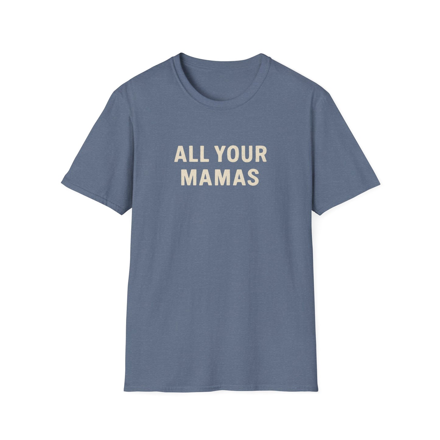 All Your Mamas Unisex Softstyle T-Shirt - Chic Graphic Tee, Mother’s Day Gift, Casual Wear, Everyday Comfort, Trendy Fashion