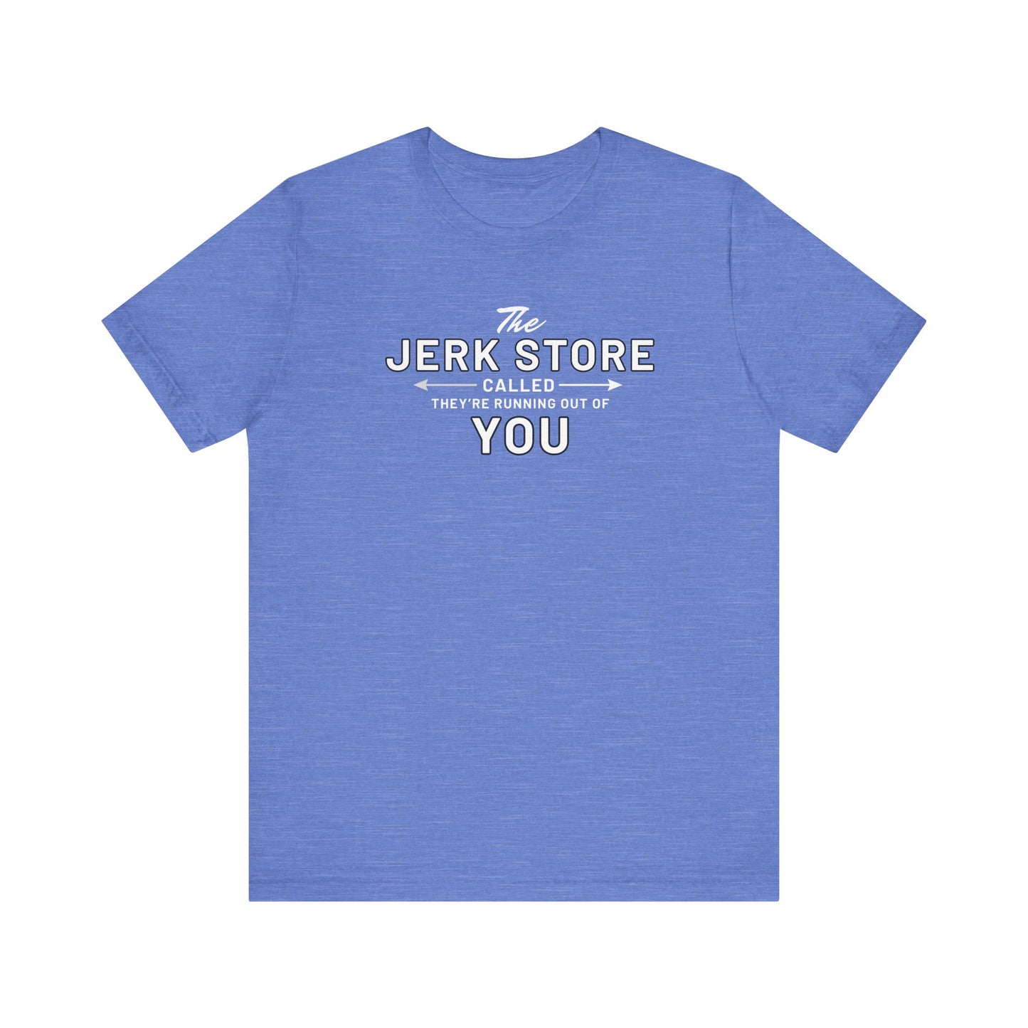The Jerk Store Called, They're Running Out of You! - Can't Stand Ya