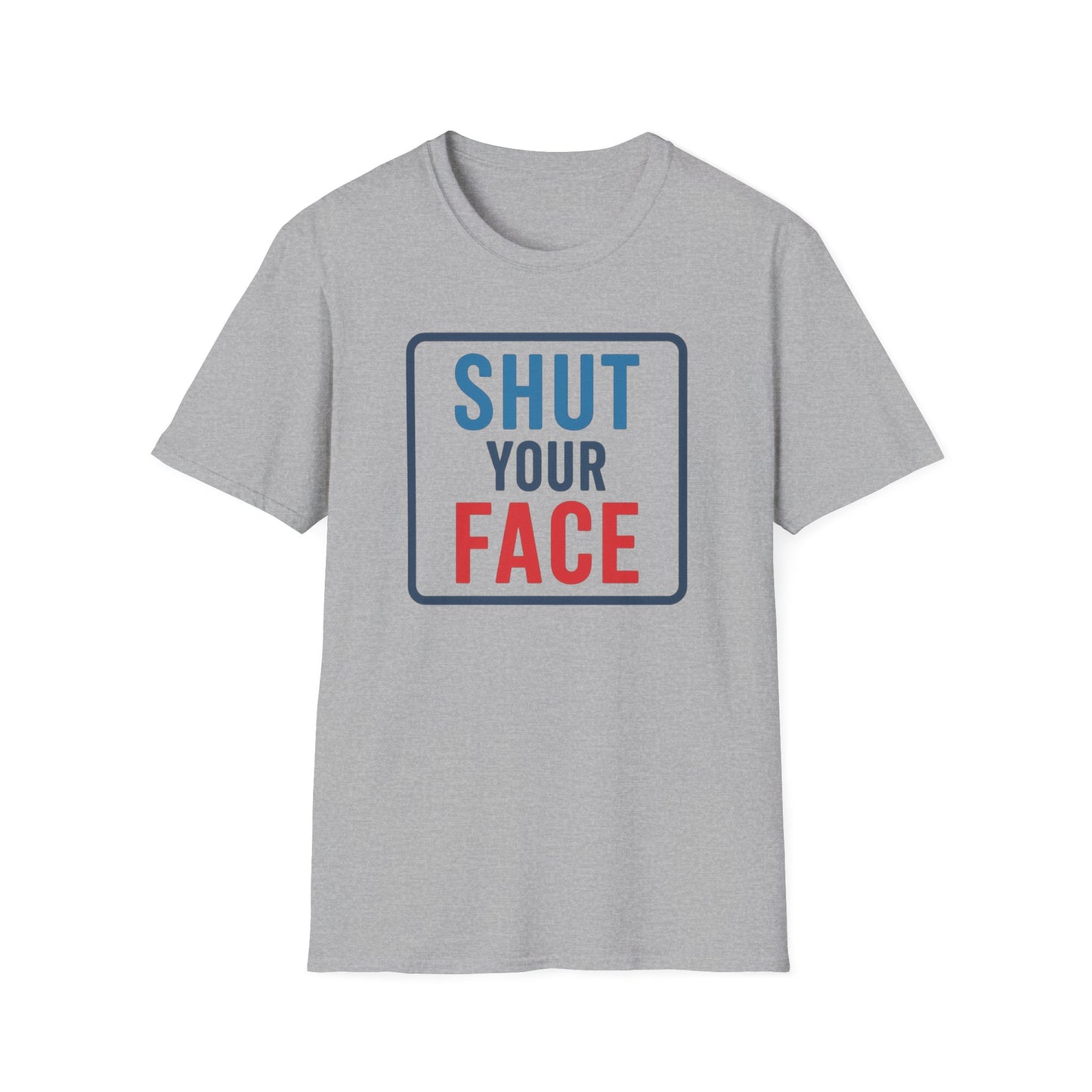 Shut your face