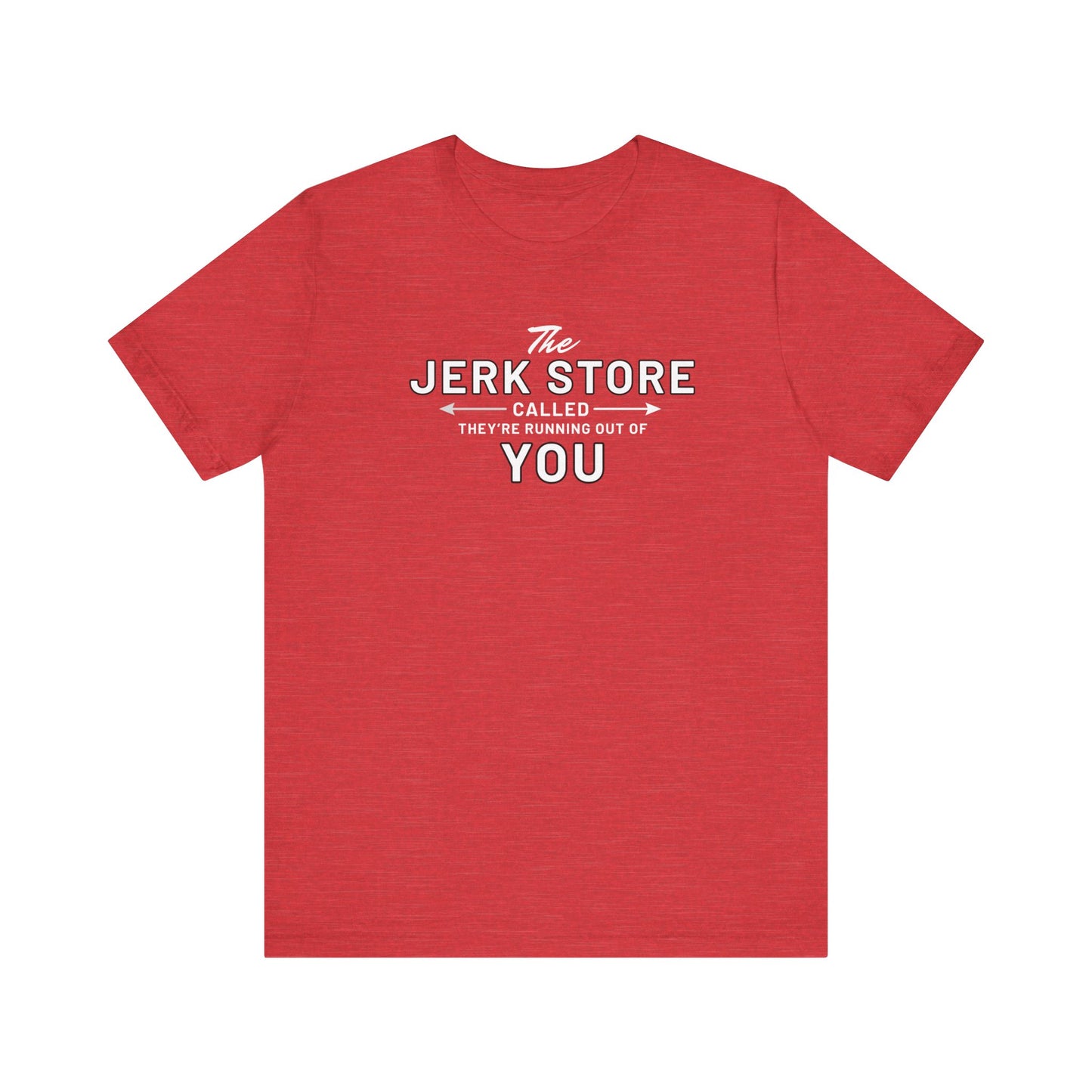 The Jerk Store Called, They're Running Out of You! - Can't Stand Ya