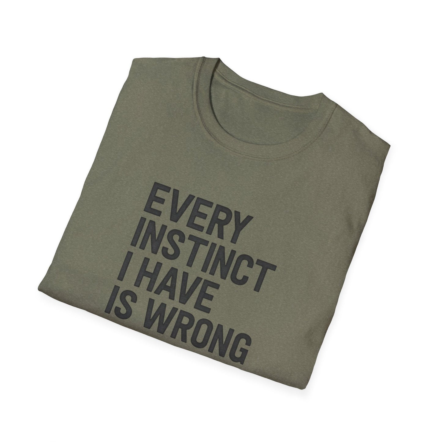 Every Instinct Is Wrong