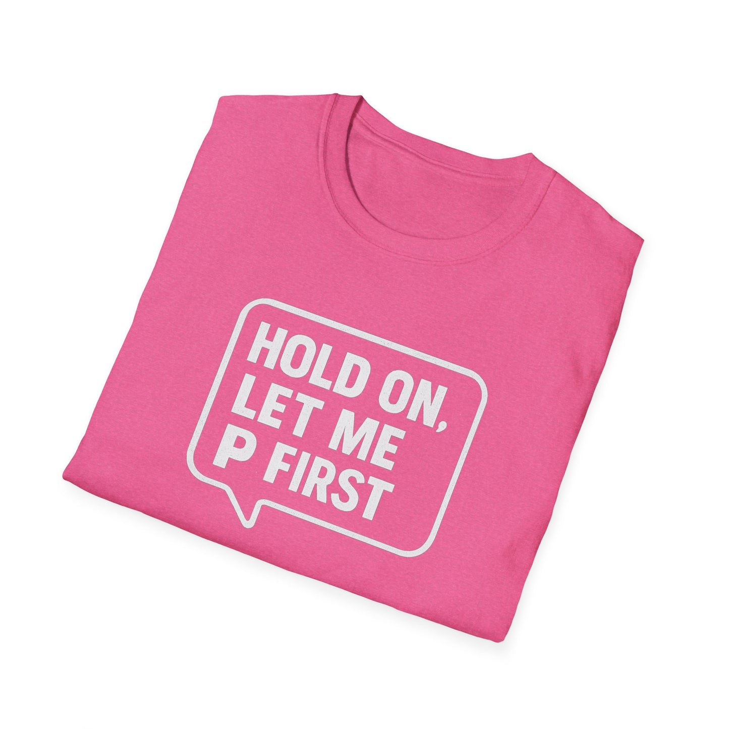 “Hold On, Let Me P first”