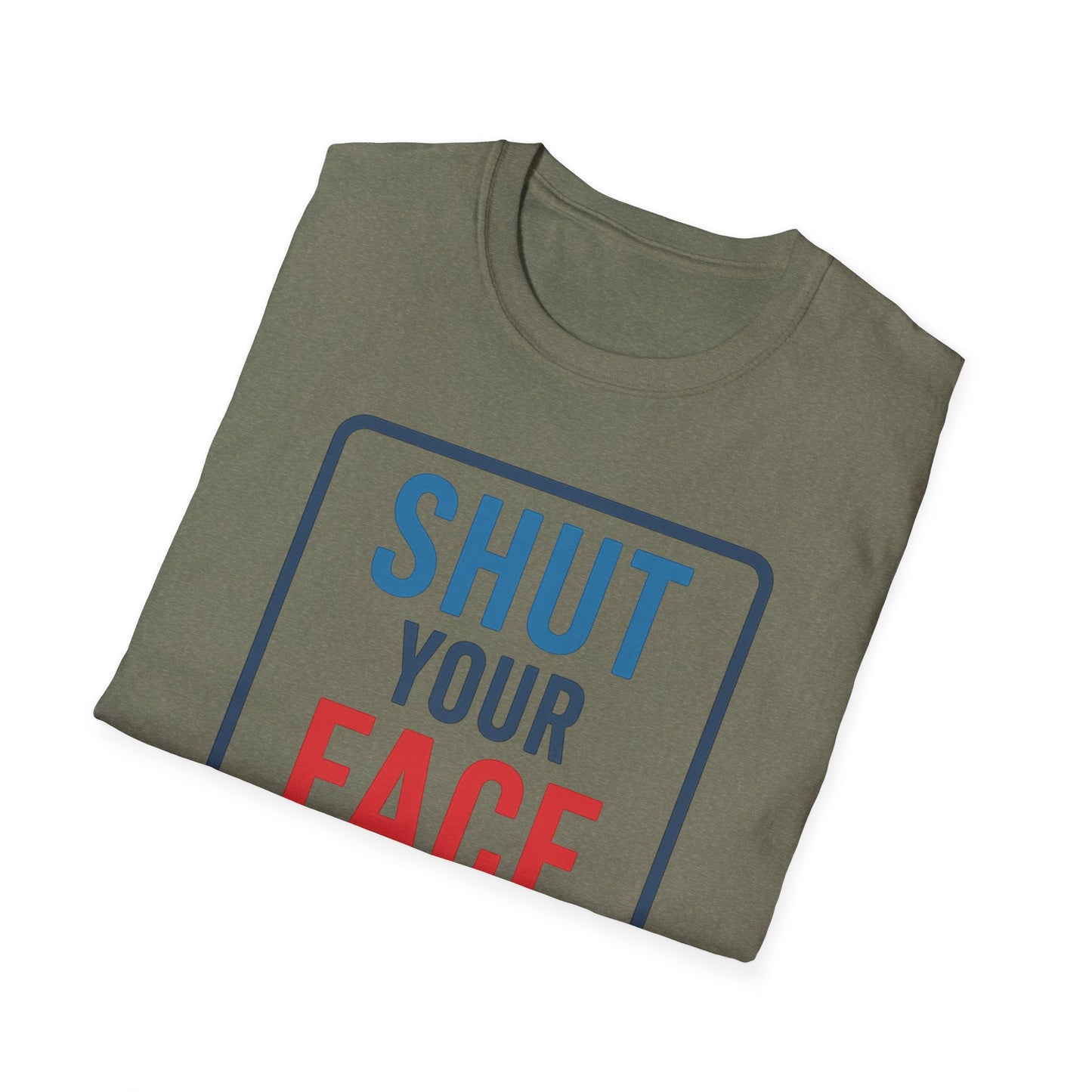 Shut your face