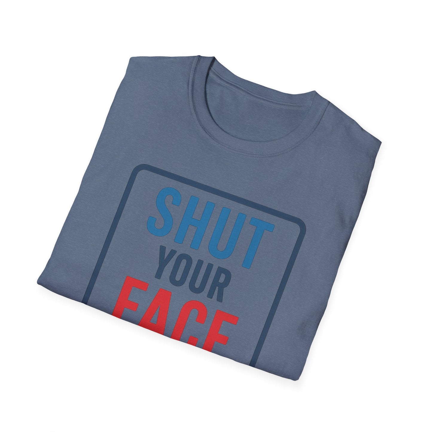 Shut your face
