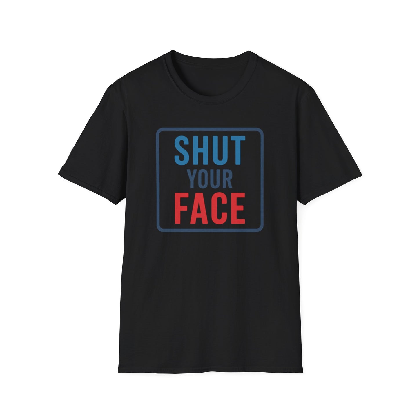 Shut your face