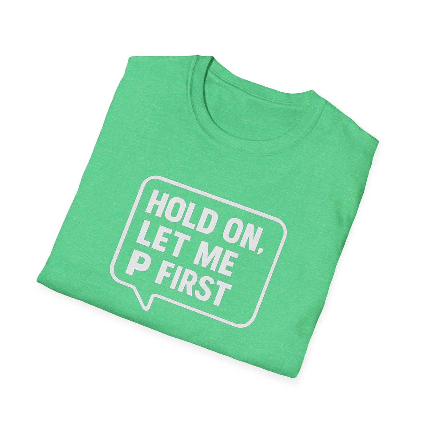 “Hold On, Let Me P first”