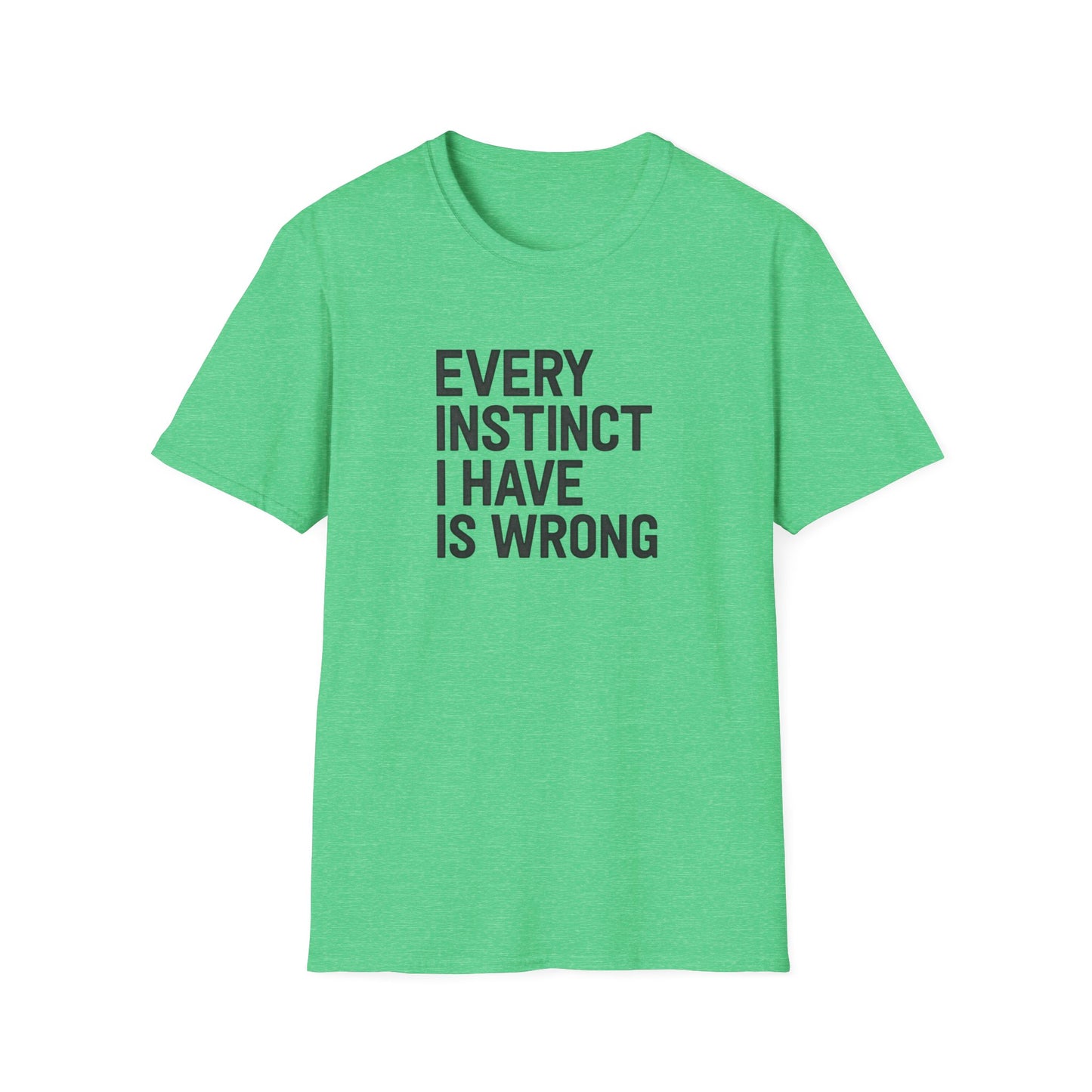 Every Instinct Is Wrong