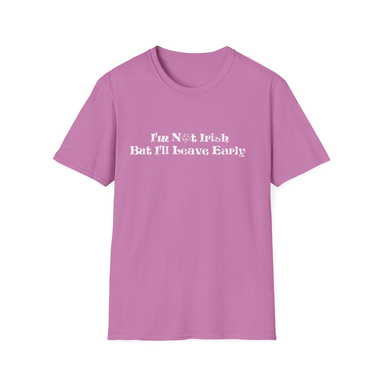 St. Patrick's Day Humor T-Shirt: I'm not Irish but I'll leave early
