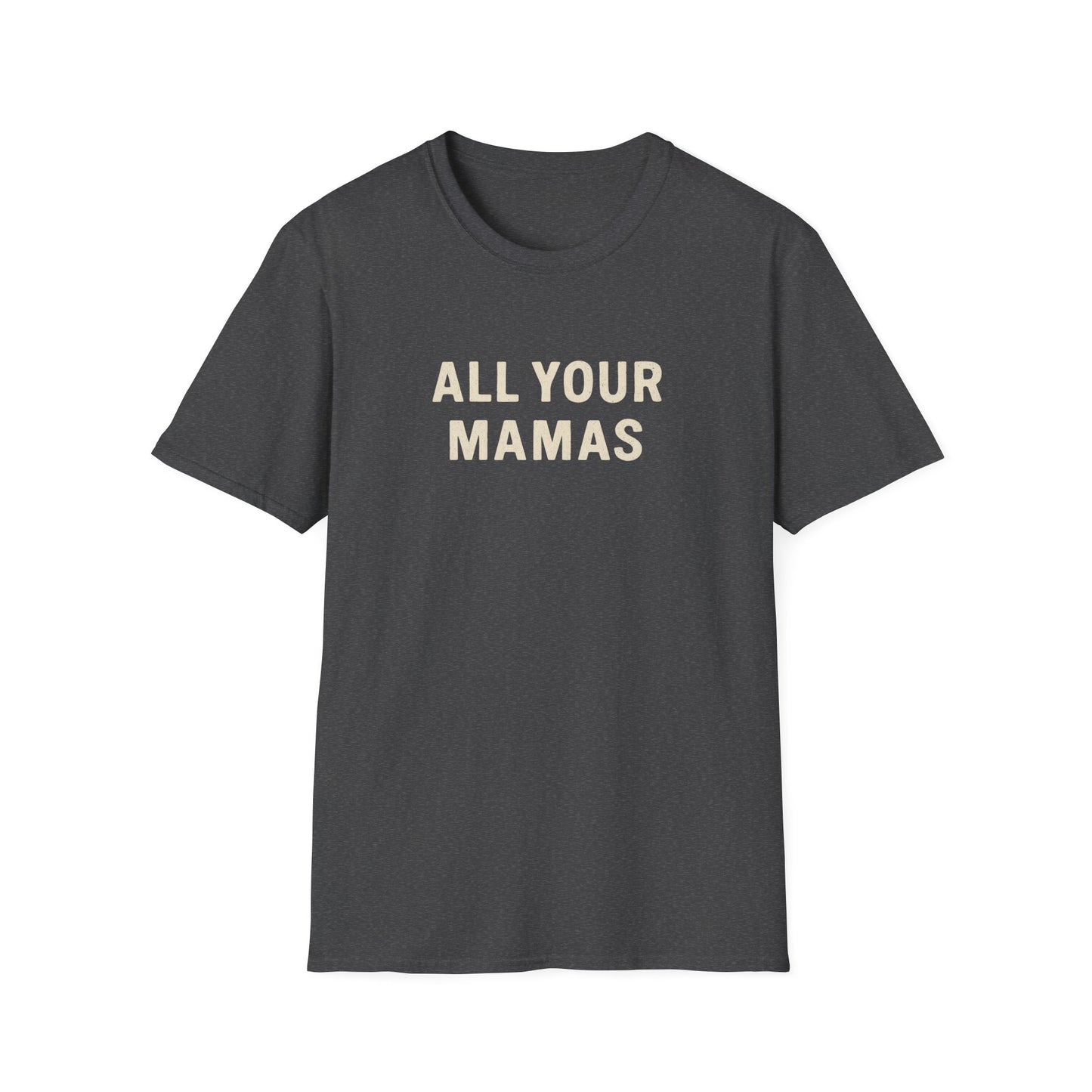 All Your Mamas Unisex Softstyle T-Shirt - Chic Graphic Tee, Mother’s Day Gift, Casual Wear, Everyday Comfort, Trendy Fashion