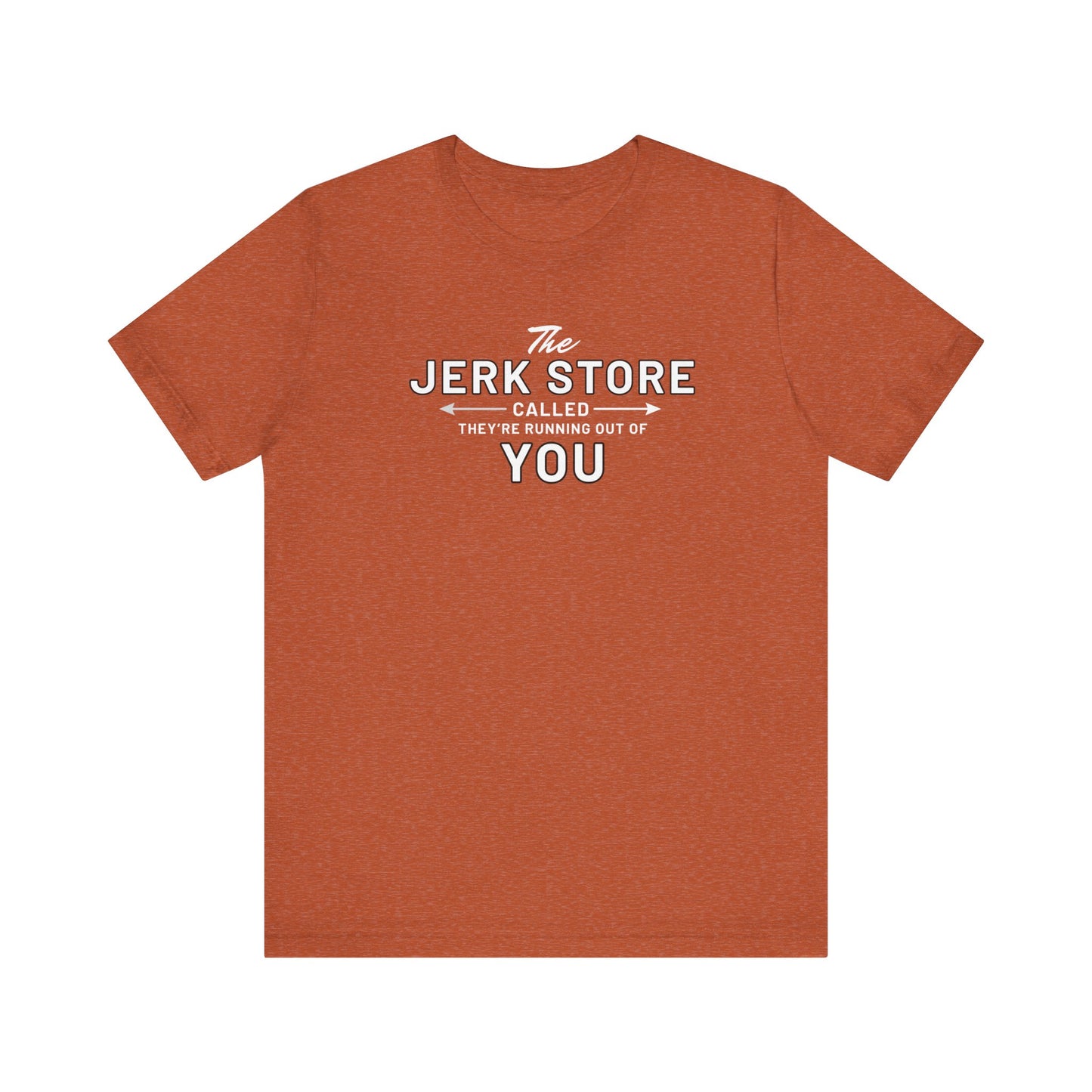 The Jerk Store Called, They're Running Out of You! - Can't Stand Ya