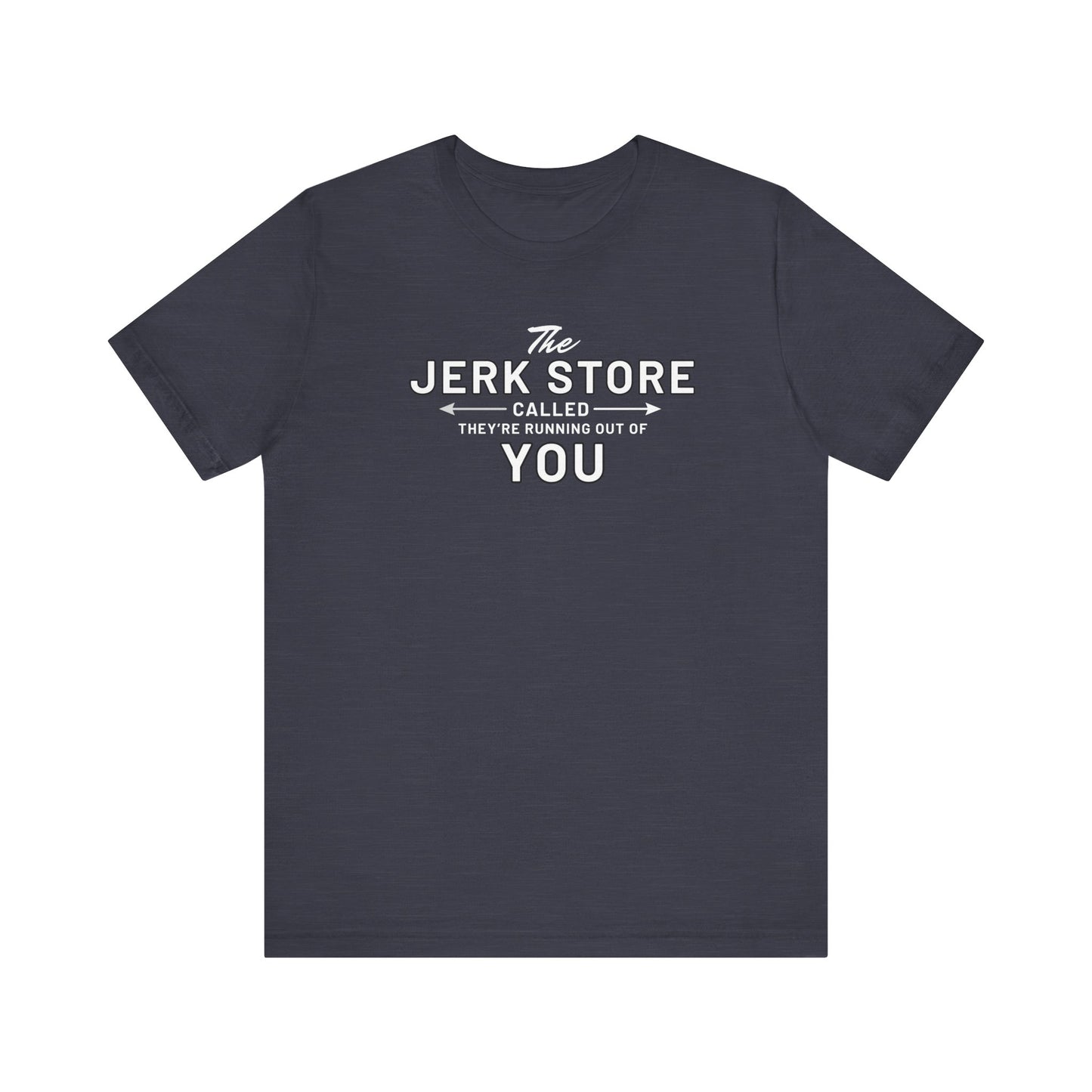 The Jerk Store Called, They're Running Out of You! - Can't Stand Ya