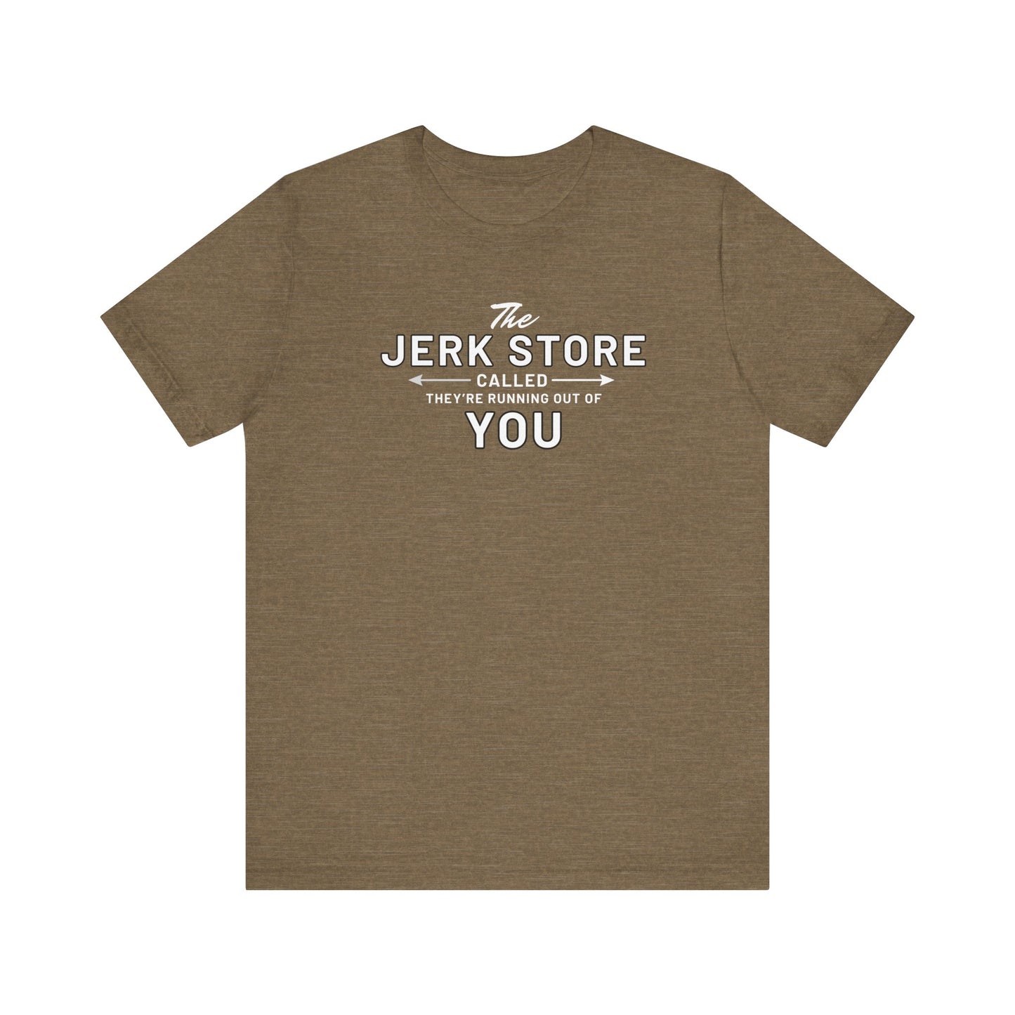 The Jerk Store Called, They're Running Out of You! - Can't Stand Ya
