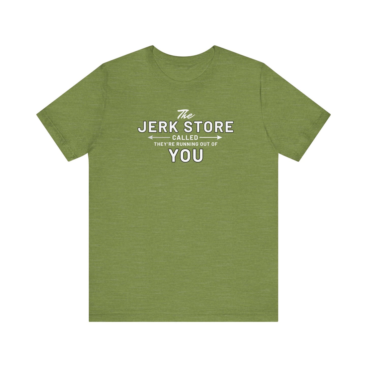 The Jerk Store Called, They're Running Out of You! - Can't Stand Ya