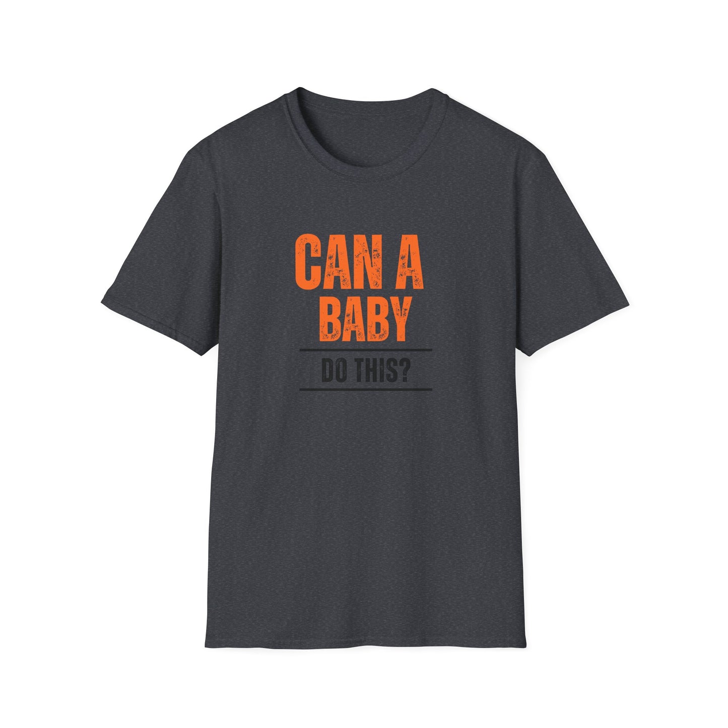 Funny Baby Quote T-Shirt, Baby Shower Gift, Unisex Tee, Parenting Humor, Casual Wear, Gift for New Parents