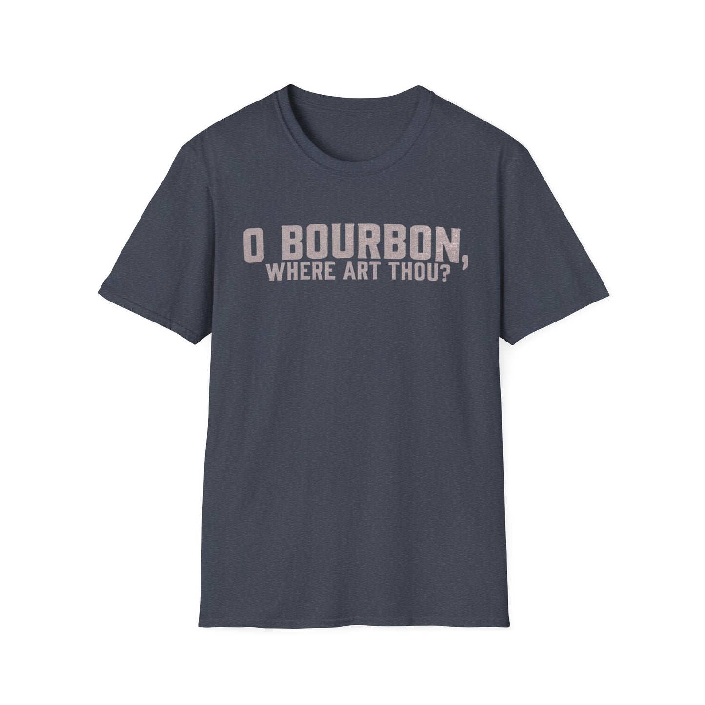 T-Shirt O Bourbon Where art though Graphic Tee