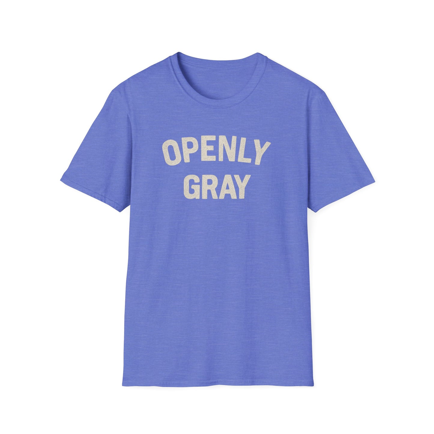 Funny Quote Unisex T-Shirt - Openly Gray