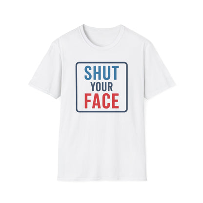 Shut your face