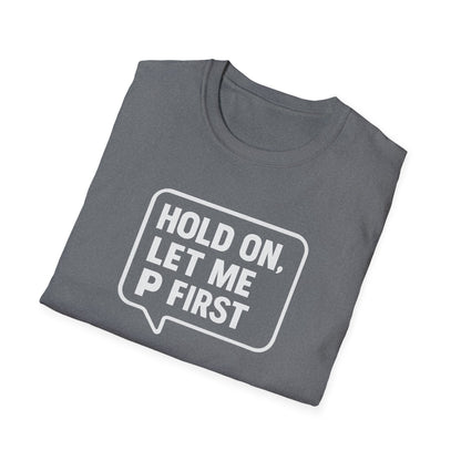 “Hold On, Let Me P first”