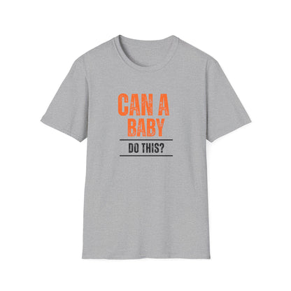 Funny Baby Quote T-Shirt, Baby Shower Gift, Unisex Tee, Parenting Humor, Casual Wear, Gift for New Parents