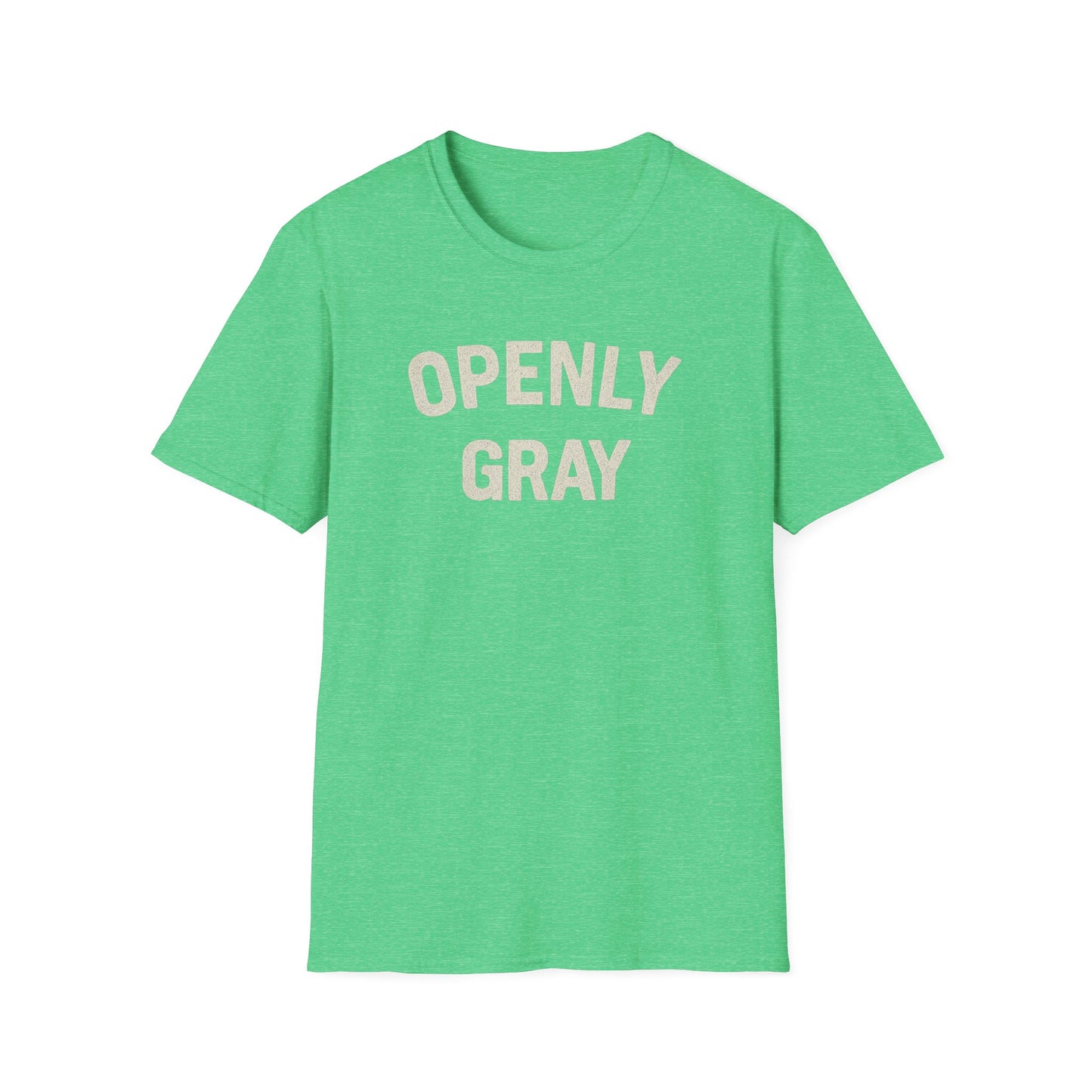 Funny Quote Unisex T-Shirt - Openly Gray