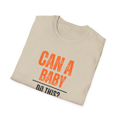 Funny Baby Quote T-Shirt, Baby Shower Gift, Unisex Tee, Parenting Humor, Casual Wear, Gift for New Parents