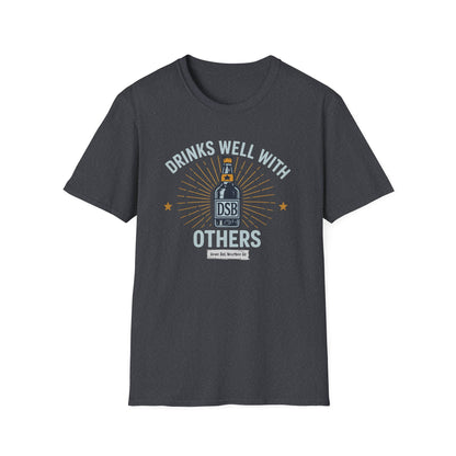Drinks Well With Others - DSBcc .. Let them know you're hear for a good time!