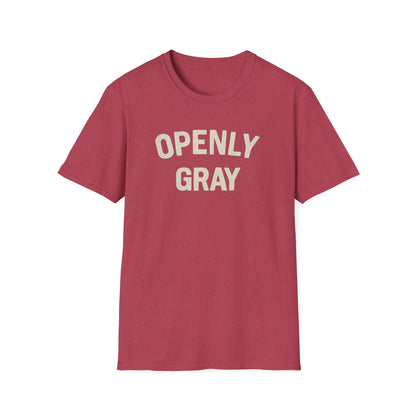 Funny Quote Unisex T-Shirt - Openly Gray