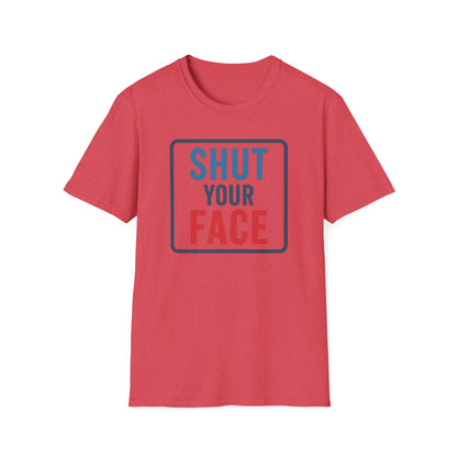Shut your face