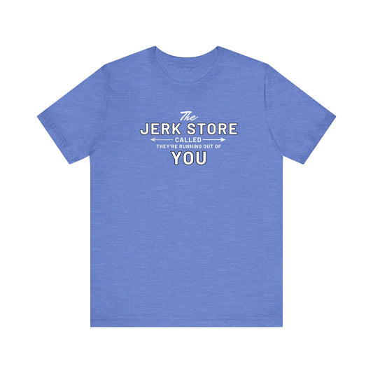 The Jerk Store Called, They're Running Out of You! - Can't Stand Ya