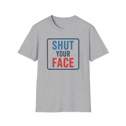 Shut your face